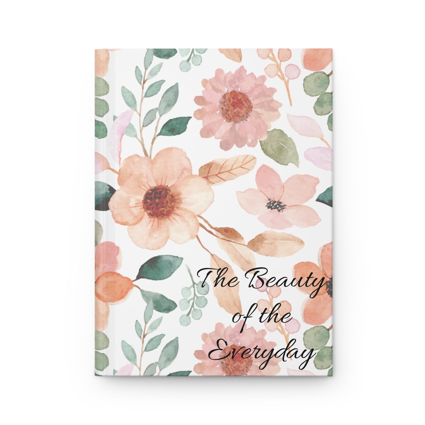 The Beauty of the Everyday Floral Hardcover Journal Matte