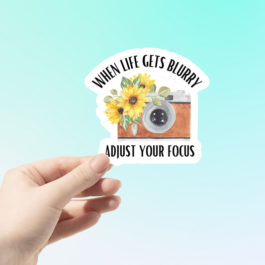 When Life Gets Blurry Adjust Your Focus Camera Sticker Kiss-Cut Stickers